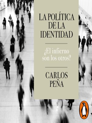 cover image of La política de la identidad ¿El infierno son los otros?
